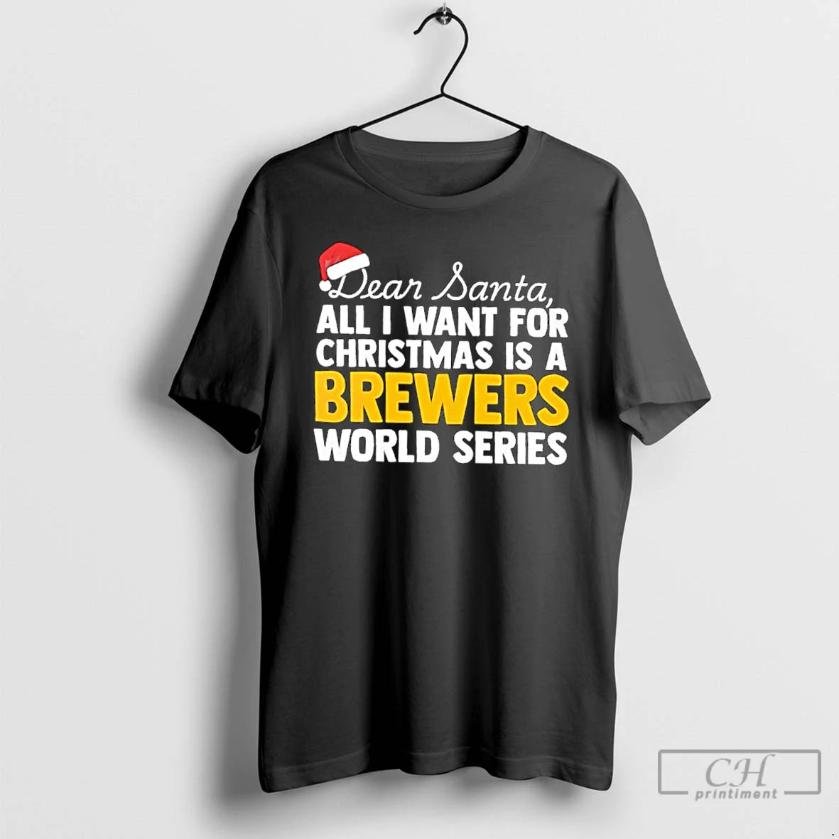 Classic Dear Santa All I Want For Christmas Is A Milwaukee Brewers World Series Text