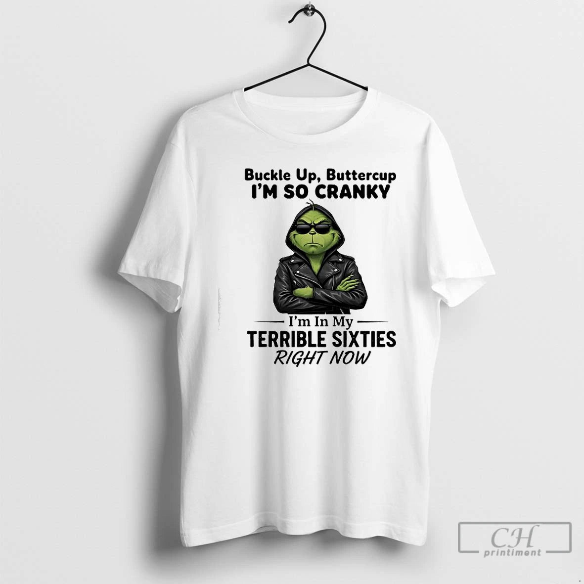 Classic Grinch Buckle Up Buttercup Im So Cranky Im In My Terrible Sixties T Shirts