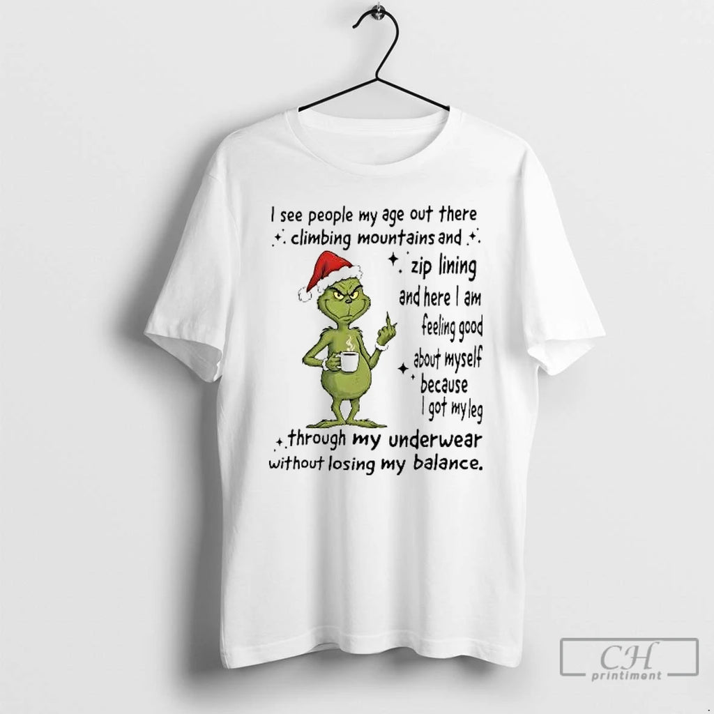 Classic Grinch I See People My Age Out There Climbing Mountains Zip Lining T Shirts