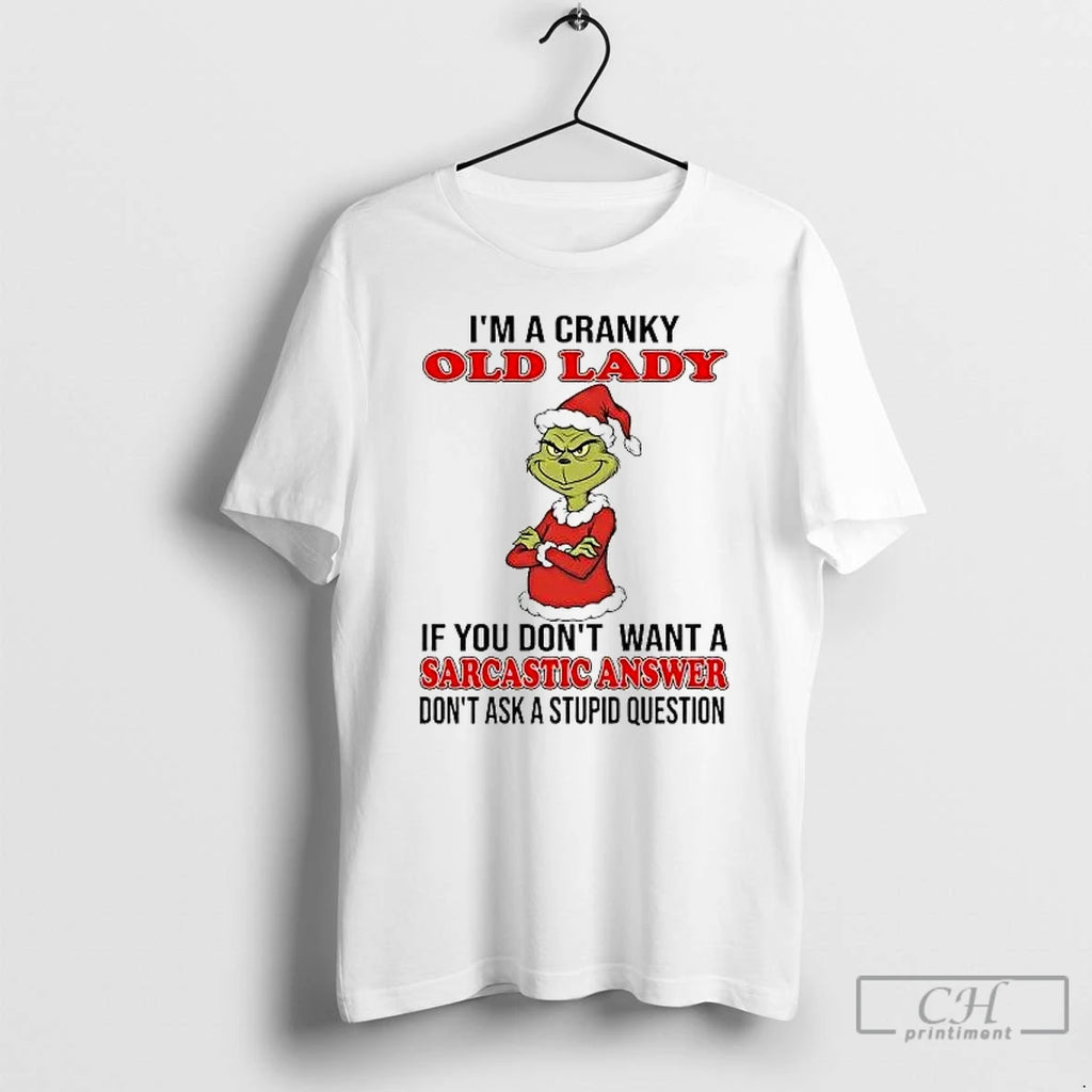 Classic Grinch Im A Cranky Old Lady Sarcastic Answer Christmas