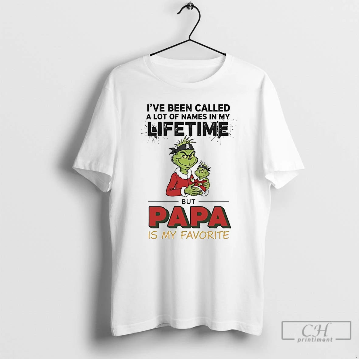 Classic Grinch Ive Been Called A Lot Of Names In My Lifetime Papa My Favorite
