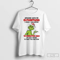 Classic Grinch Arguing With Me Is Pointless I Knew I Was Wrong 10 Minutes Ago
