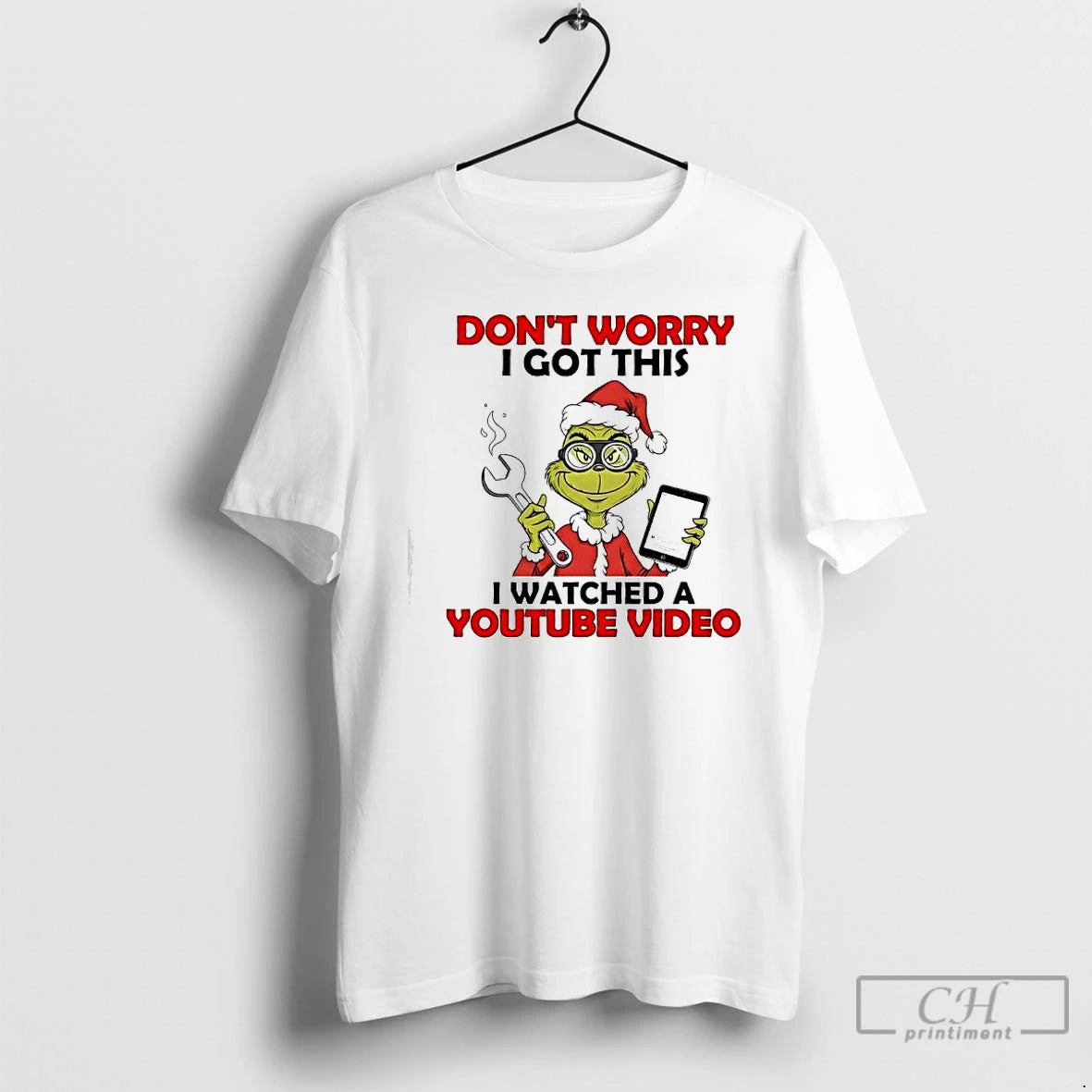 Classic Grinch Dont Worry I Got This I Watched A Youtube Video T Shirts Sweater