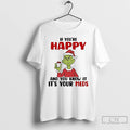 Classic Grinch If Youre Happy And You Know It Its Your Meds T Shirts Sweater