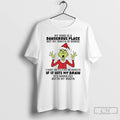 Classic Grinch My Mind Is A Dangerous Place But My Mouth Is Worse T Shirts