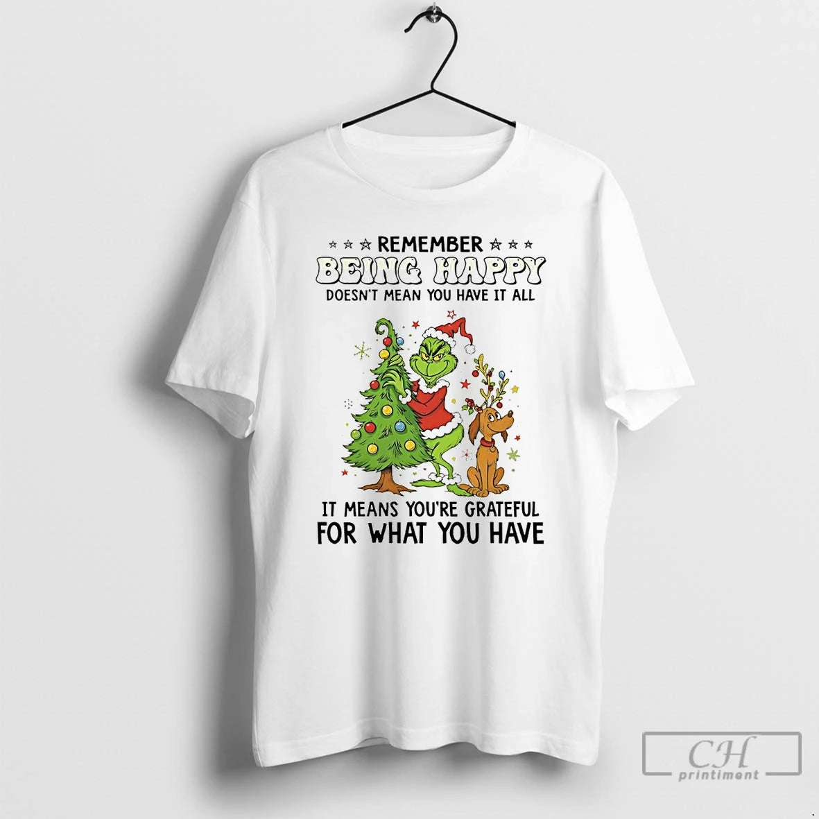 Classic Grinch Remember Being Happy Doesnt Mean You Have It All Christmas T Shirts Sweater