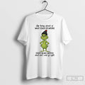 Classic Grinch Stop Being Afraid Of What Could Go Wrong Start Being Excited Christmas