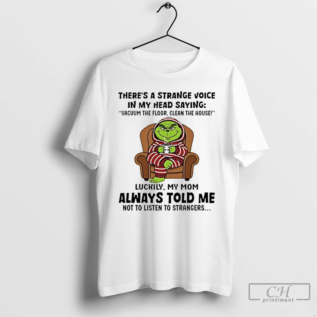 Classic Grinch Theres A Strange Voice In My Head Saying Vacuum The Floor T Shirts