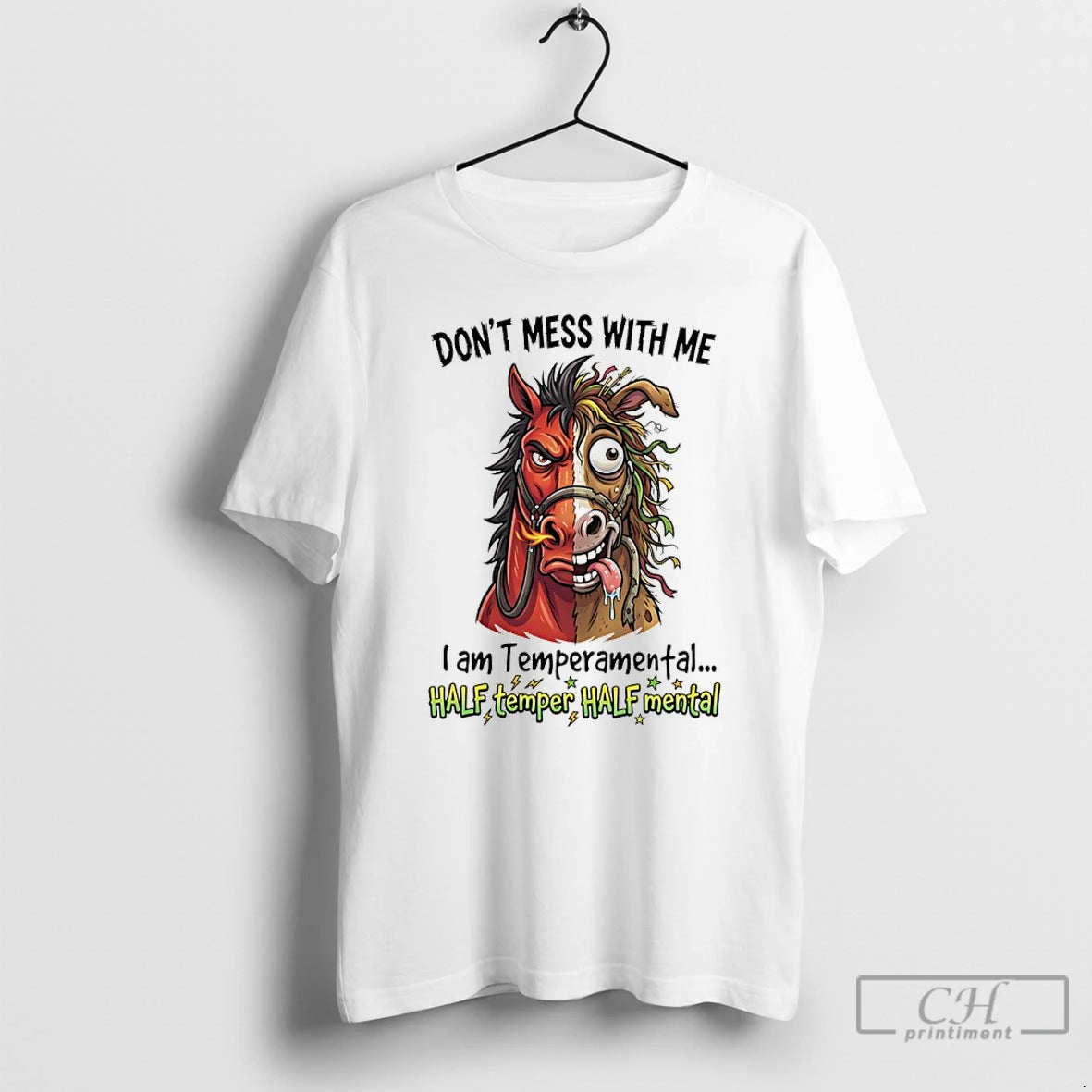 Classic Horse Dont Mess With Me I Am Temperamental Half Temper Half Mental T Shirts