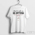 Classic How To Make Me Do Anything Say Well Stop And Get Coffee T Shirts