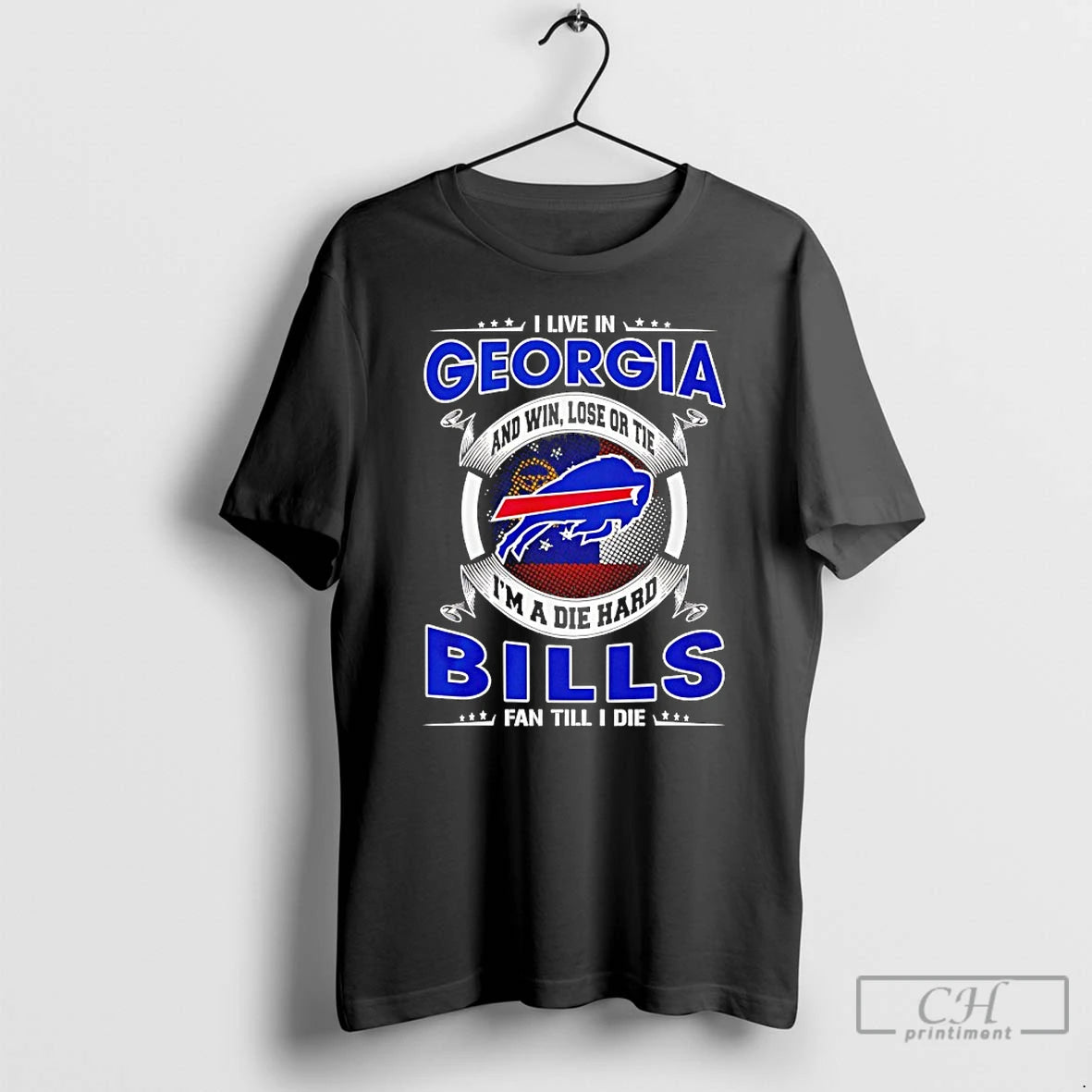 Classic I Live In Georgia And Win Lose Or Tie Im A Die Hard Bills