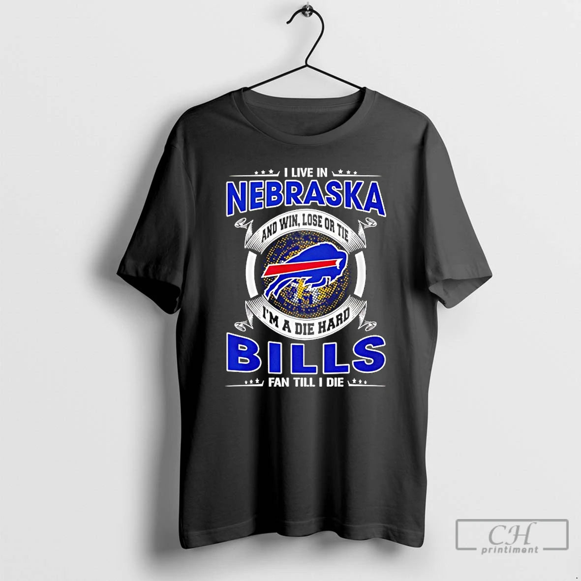 Classic I Live In Nebraska And Win Lose Or Tie Im A Die Hard Bills
