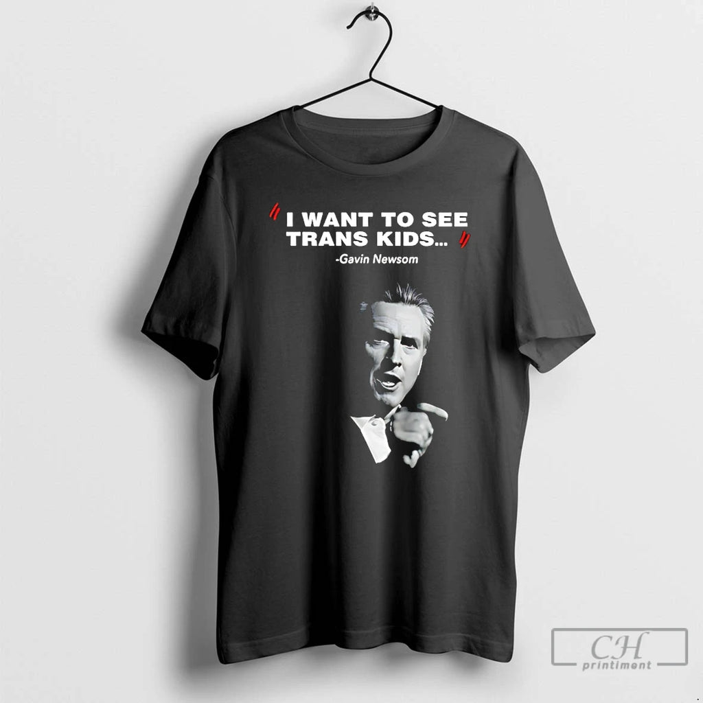 Classic I Want To See Trans Kids Gavin Newsom