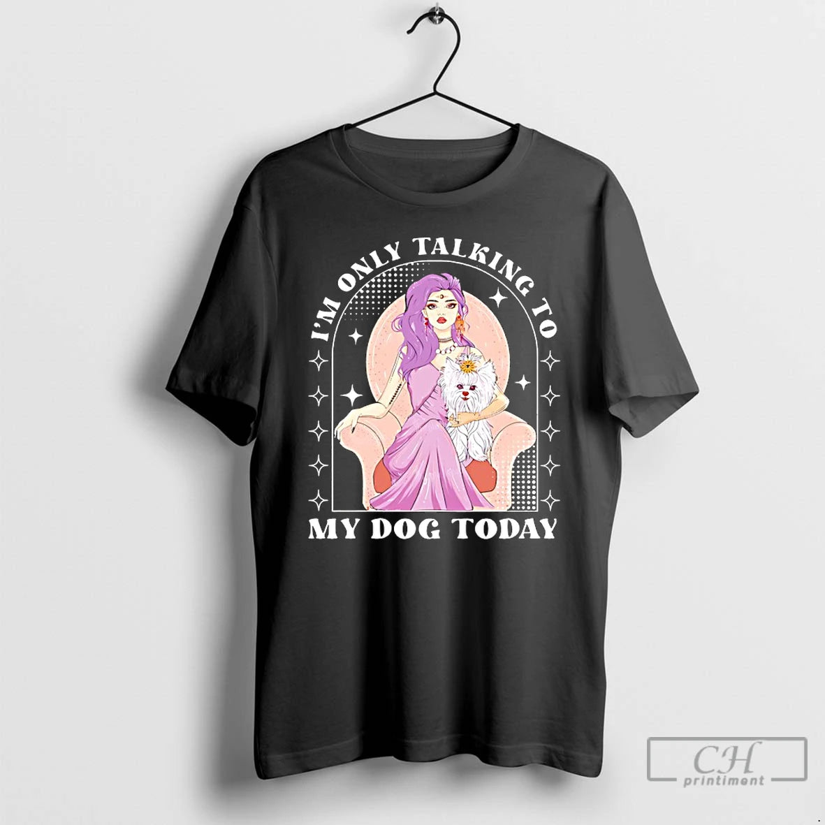 Classic Im Only Talking To My Dog Today