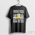 Classic Inspired Words From A Man Who Knows How To Ski