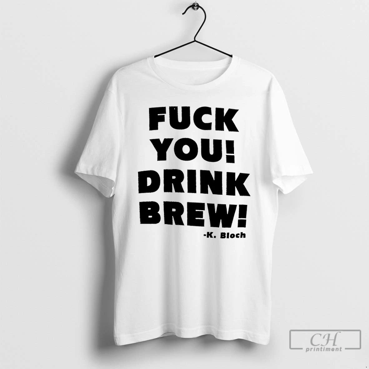 Classic K Bloch Fuck You Drink Brew