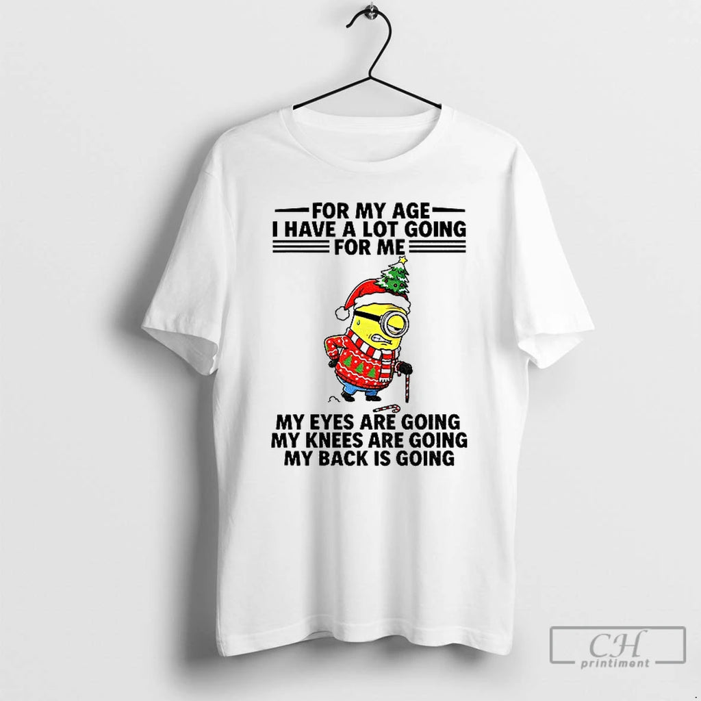 Classic Minion For My Age I Have A Lot Going For Me My Eyes Are