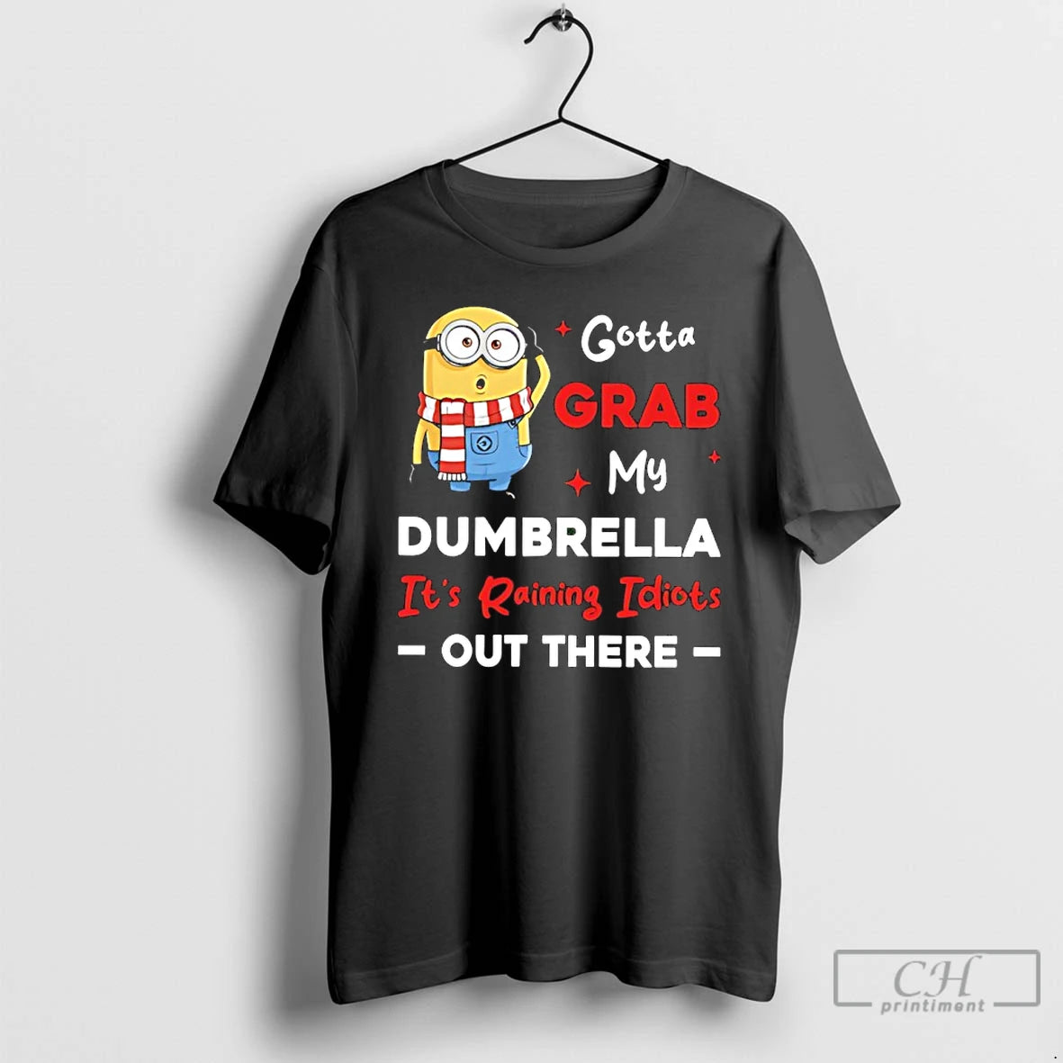 Classic Minion Gotta Grab My Dumbrella Its Raining Idiots Out There