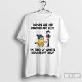 Classic Minion Nose Are Red Fingers Are Blue Im Tired Of Winter Christmas T Shirts
