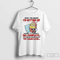 Classic Minion Okay Im Awake Im Getting Up Failed Try Again Later Christmas T Shirts