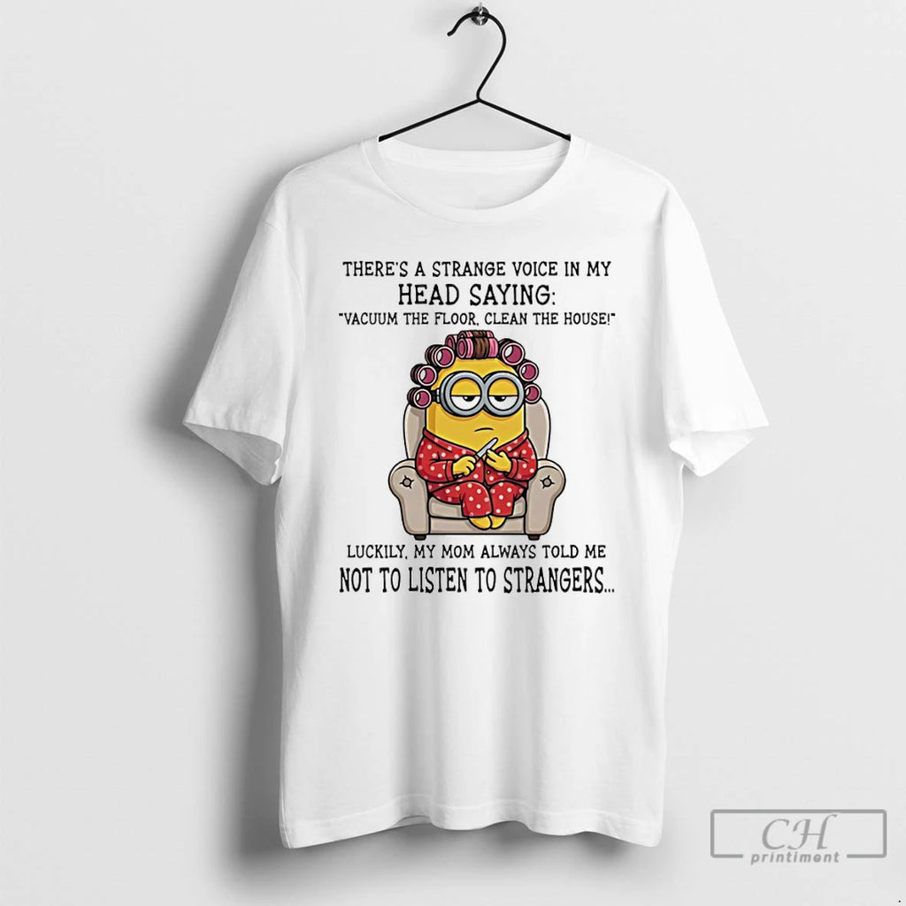 Classic Minion Theres A Strange Voice In My Head Saying Vacuum The Floor Clean The