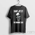 Classic Sauf Jetzt Du Dumme Sau