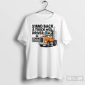 Classic Stand Back A Truck Driver Is Coming Through Cartoon