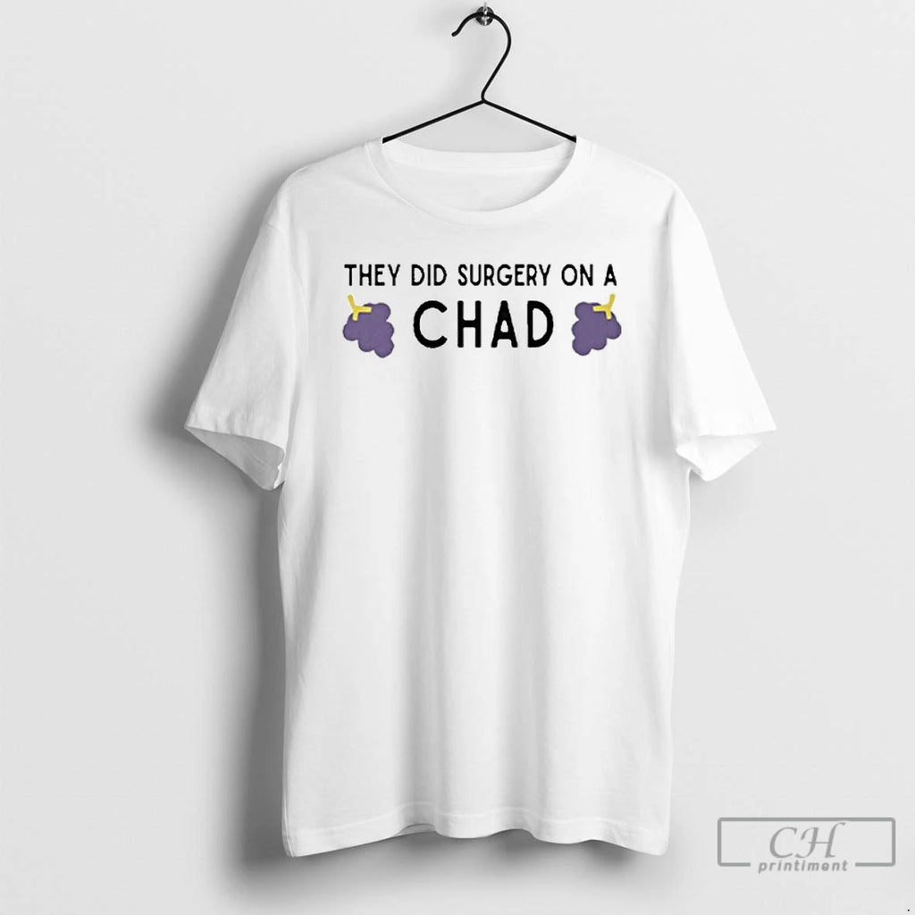 Classic They Did Surgery On A Chad Grape
