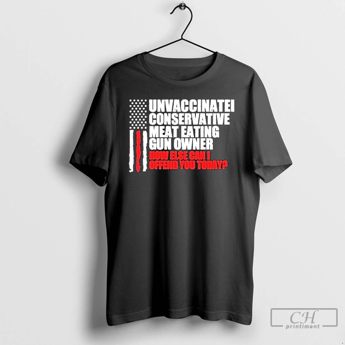 Classic Unvaccinated Conservative Meat Eating Gun Owner How Else Can I Offend You Today American