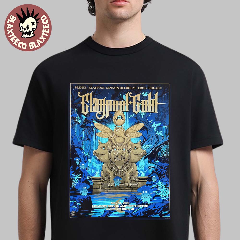 Claypool Gold Primus Claypool Lennon Delirium And Frog Brigade Rochester Hills Michigan 2026 Venue Poster At Meadow Brook Amphitheatre On May 31 2026 T-Shirt