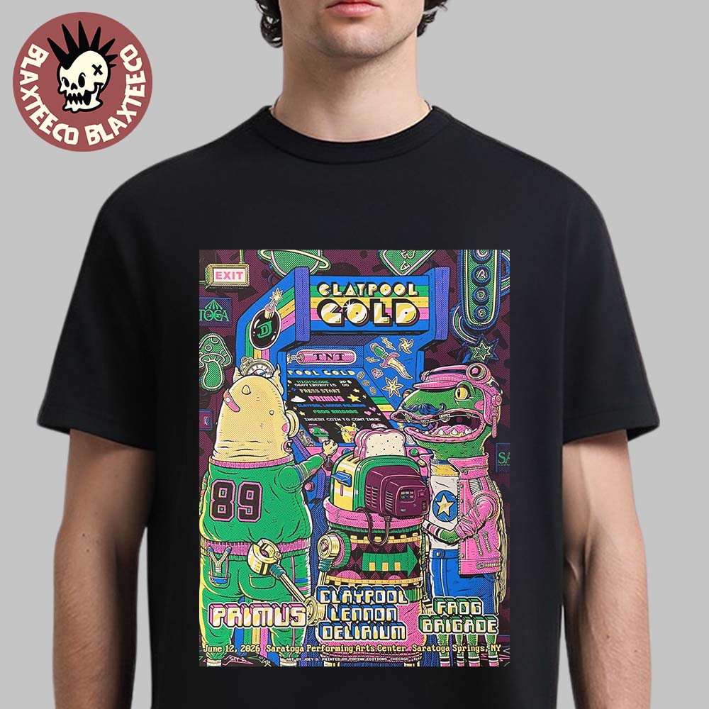 Claypool Gold Primus Claypool Lennon Delirium And Frog Brigade Saratoga Springs New York 2026 Event Poster At Saratoga Performing Arts Center On June 12 2026 T-Shirt