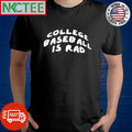 College baseball is rad shirt