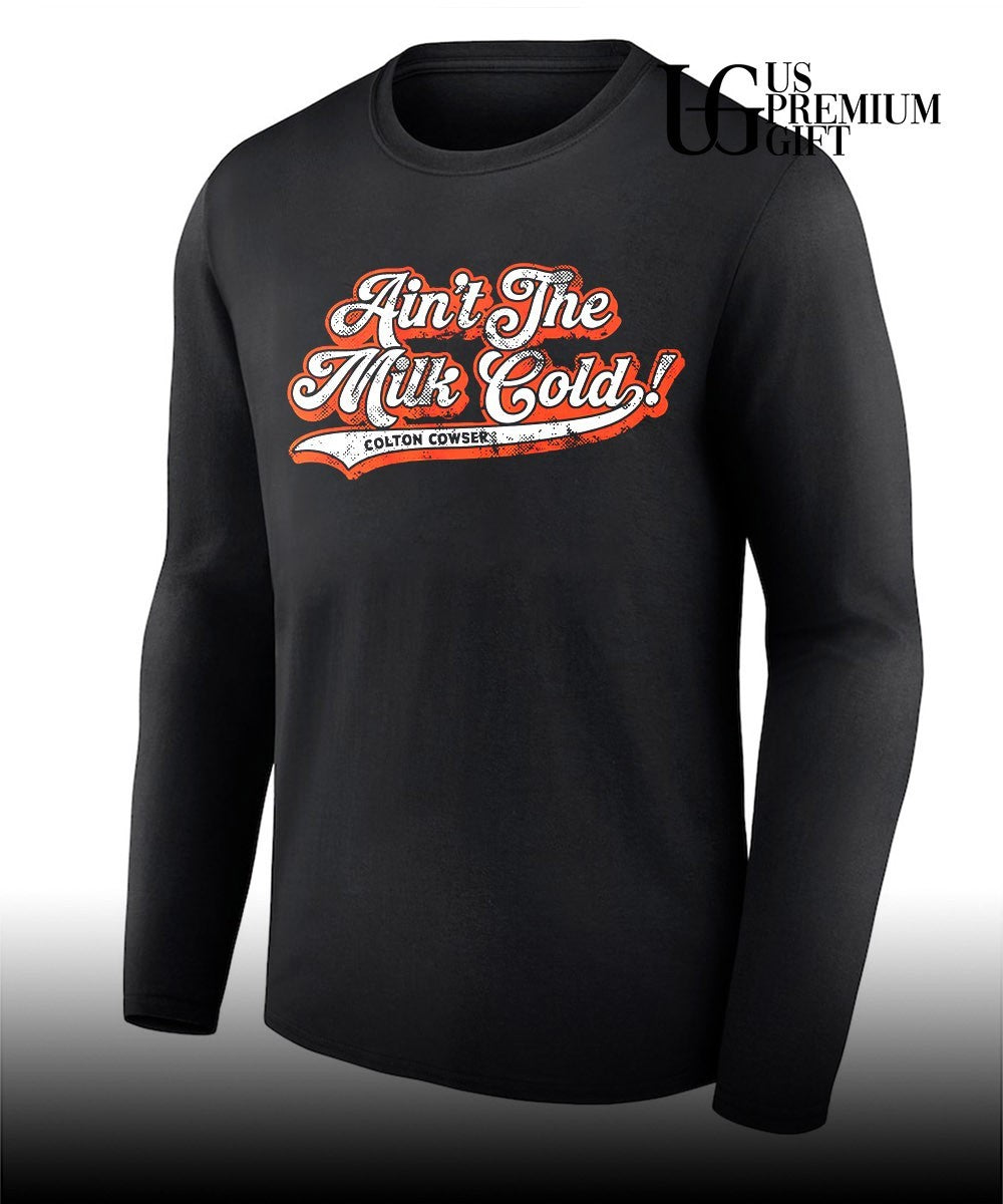 Colton Cowser Baltimore Orioles confident baseball Ain_t The Milk Cold MLB shirt