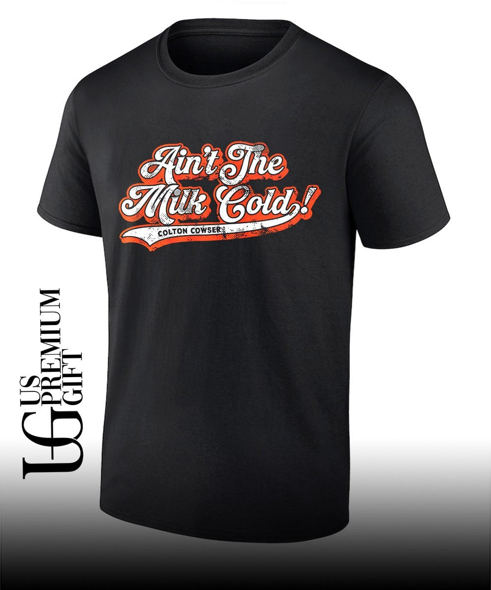 Colton Cowser Baltimore Orioles confident baseball Ain_t The Milk Cold MLB shirt
