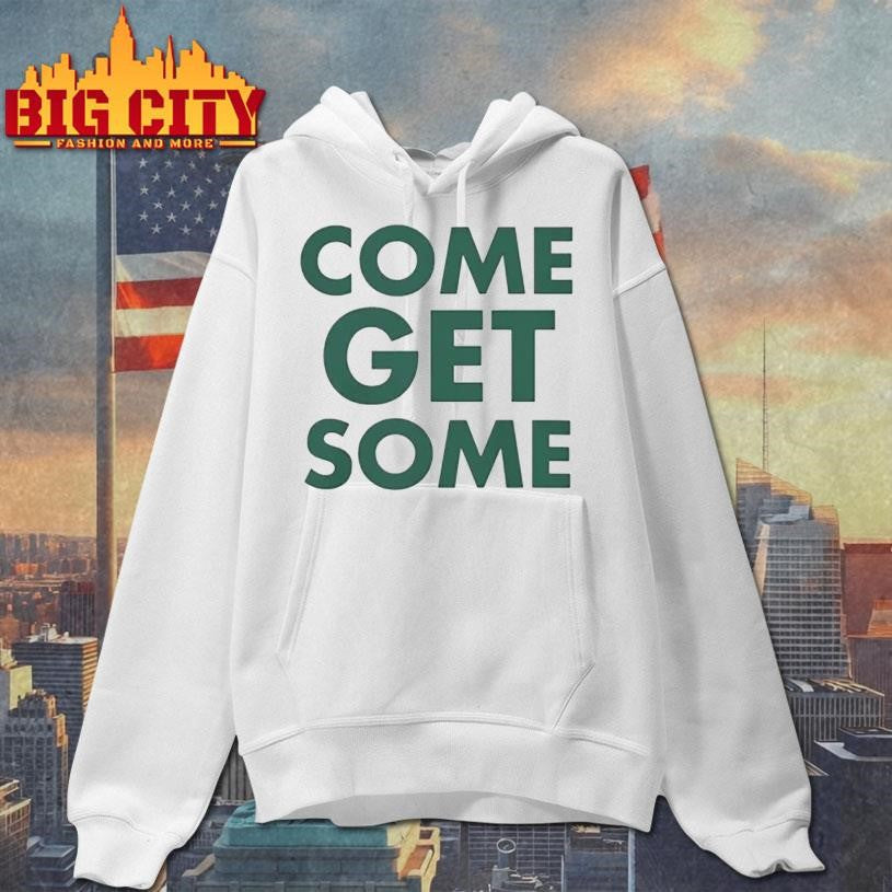 Come Get Some Shirt