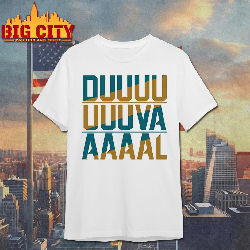 DUUUUUUUVAAAAAL Shirt