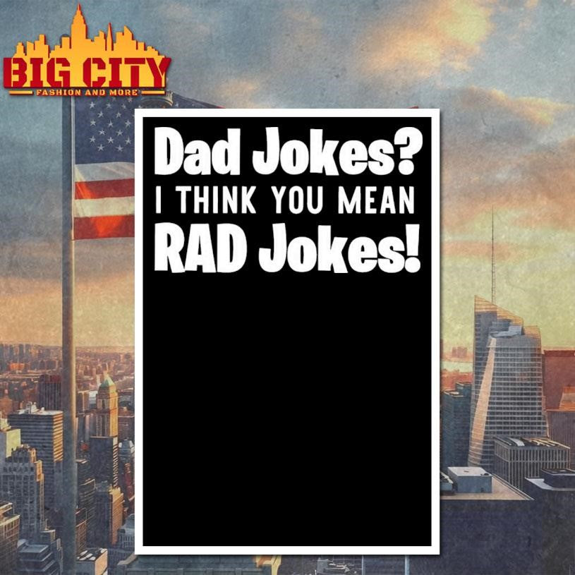 Dad Jokes I Think You Mean Rad Jokes Shirt
