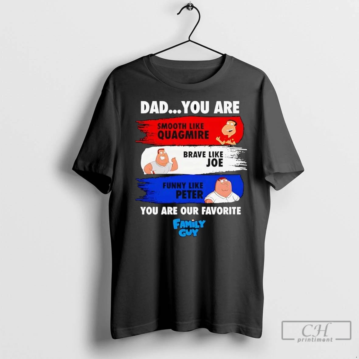 Dad You Are Smooth Like Quagmire Brave Like Joe Funny Like Peter You Are Our