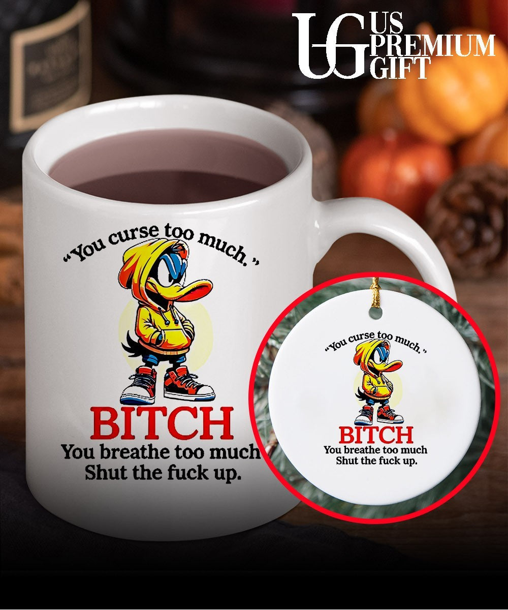 Daffy Duck you curse too much bitch you breathe too much shut the fuck up shirt