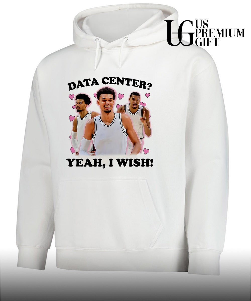 Data Center Yeah I wish Victor Wembanyama San Antonio Spurs NBA shirt