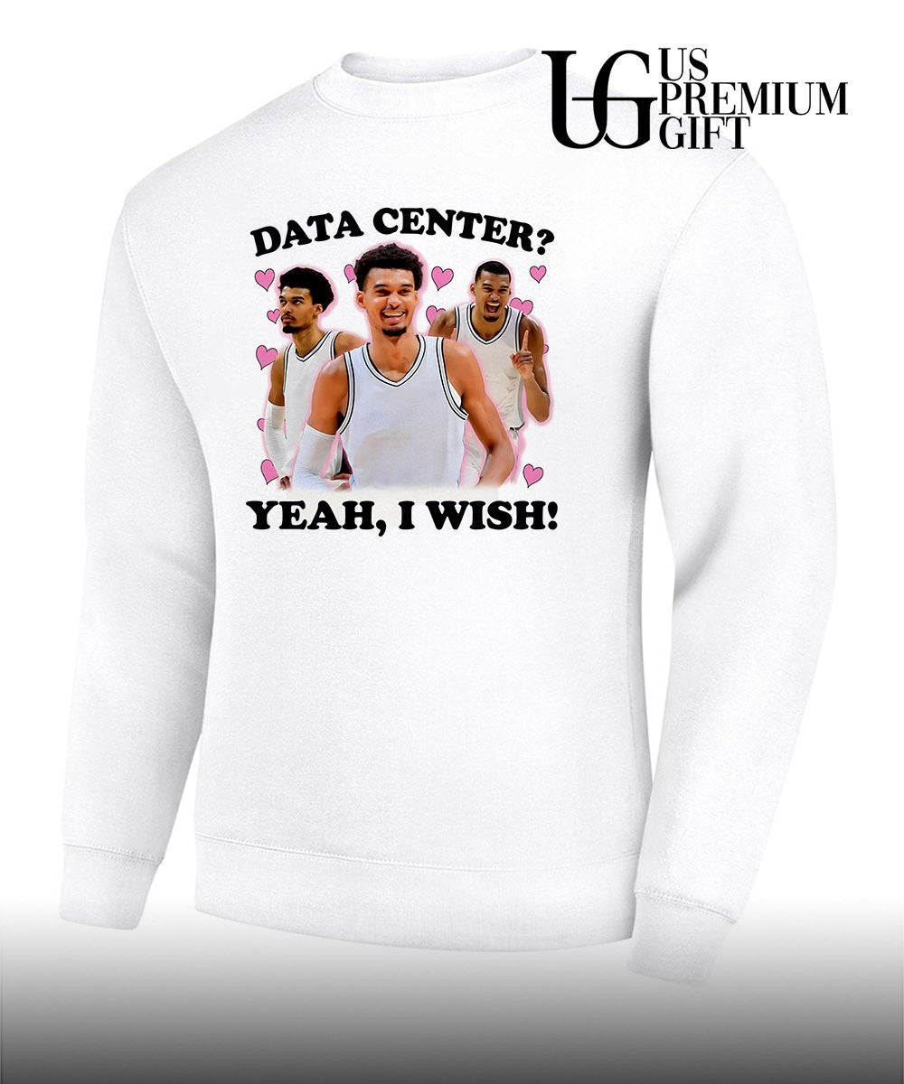 Data Center Yeah I wish Victor Wembanyama San Antonio Spurs NBA shirt