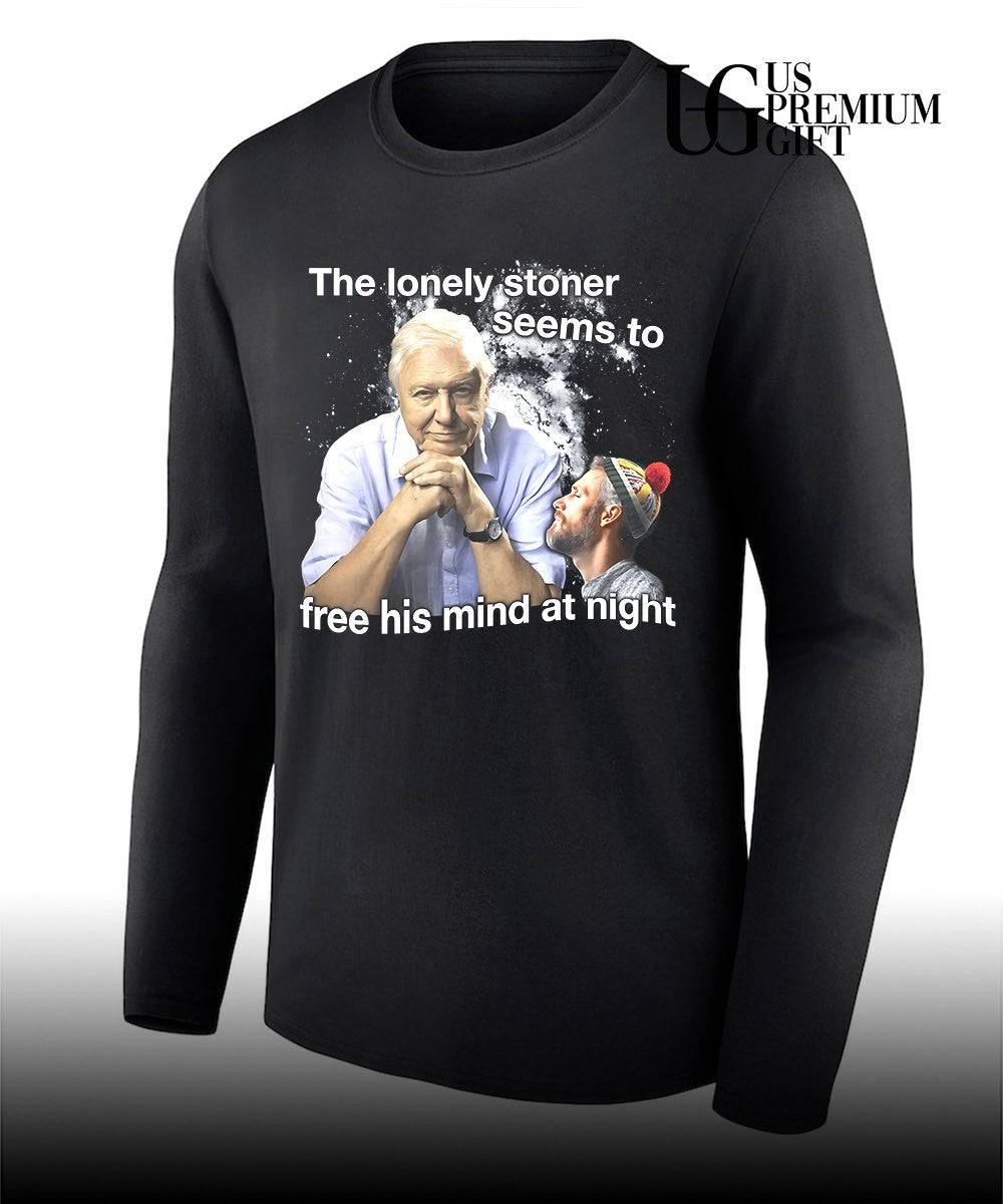 David Attenborough lonely stoner seems to free his mind at night meme shirt