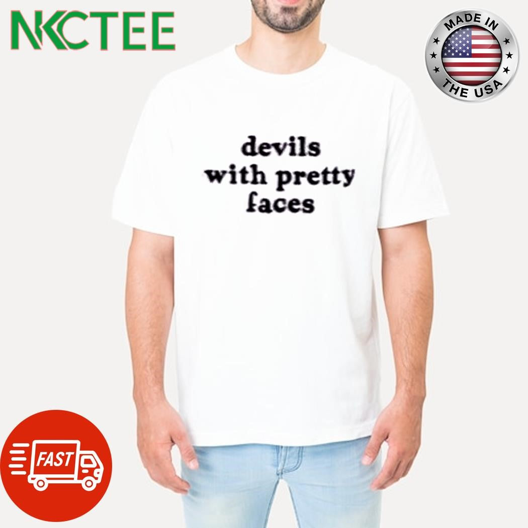 Devils with pretty faces shirt