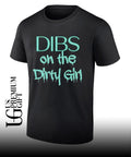 Dibs on the Dirty Girl shirt
