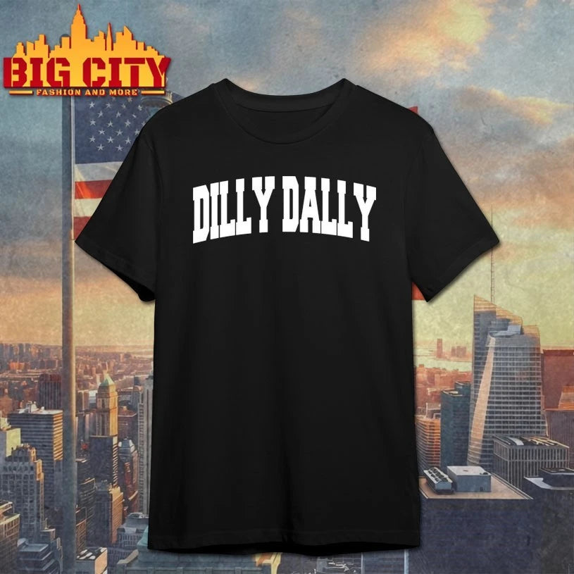 Dilly Dally text 2025 shirt