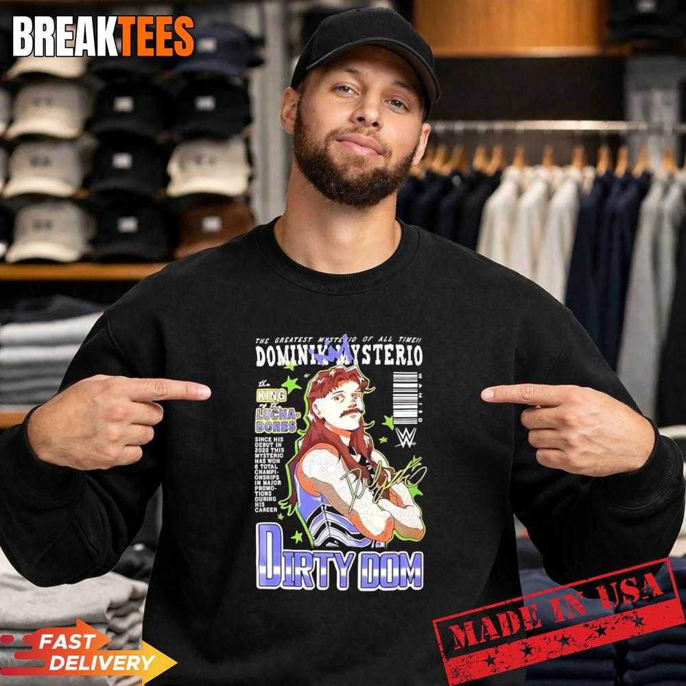 Dominik Mysterio WWE Dirty Dom the greatest mysterio of all time the king of the luchadores t-shirt