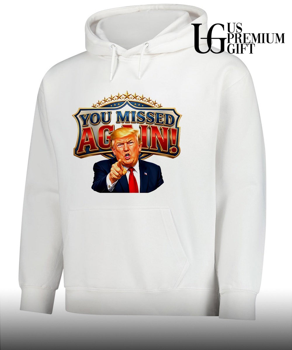 Donald Trump You Missed Again Presidential comeback shirt