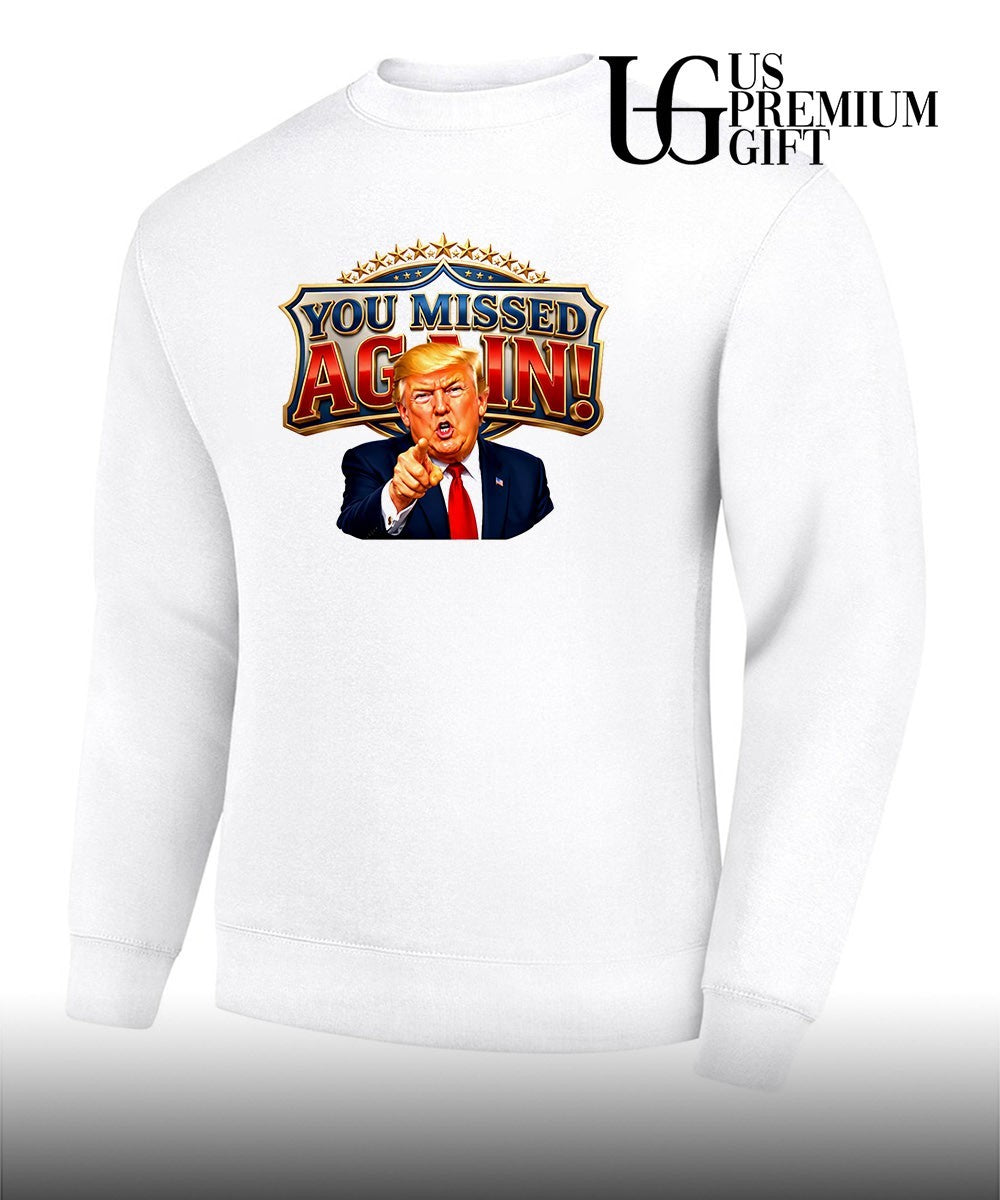 Donald Trump You Missed Again Presidential comeback shirt