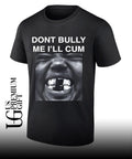 Don’t bully me I’ll cum Kanye West shirt