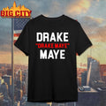 Drake Drake Maye Maye Football Funny Shirt